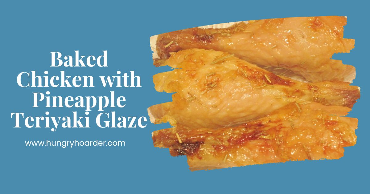Baked Chicken with Pineapple Teriyaki Glaze Recipe - Hungry Hoarder
