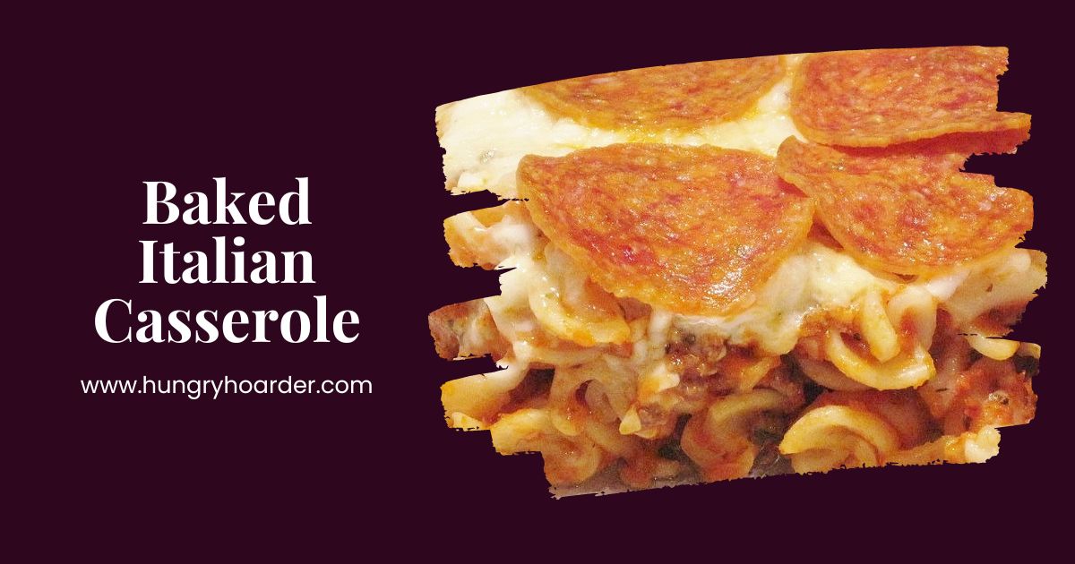 Baked Italian Casserole Recipe - Hungry Hoarder